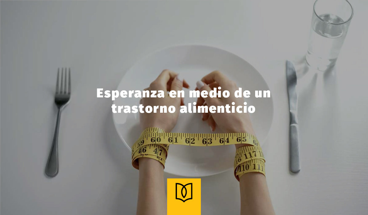 Esperanza en medio de un trastorno alimenticio