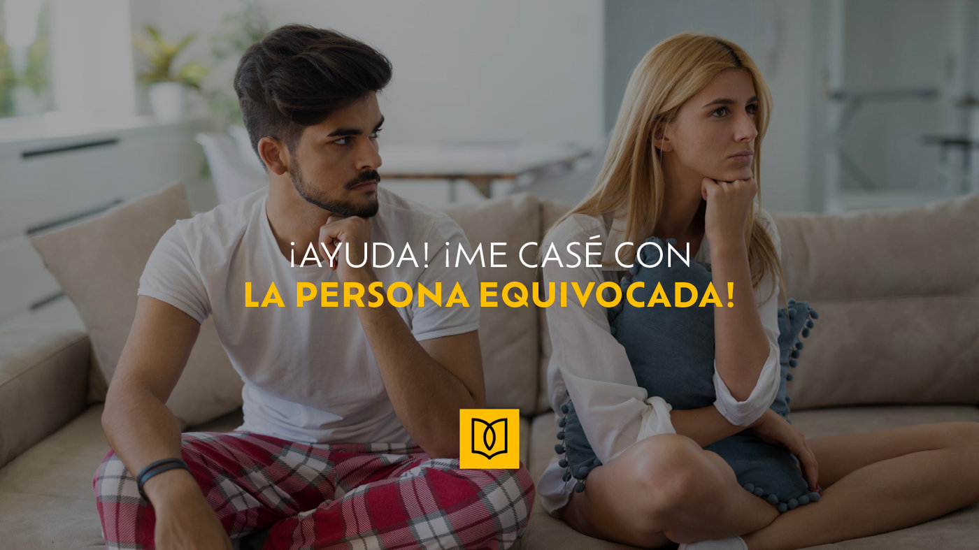 ¡Ayuda! ¡Me casé con la persona equivocada!