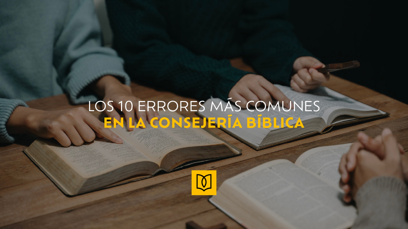 Los 10 errores más comunes en la consejería bíblica