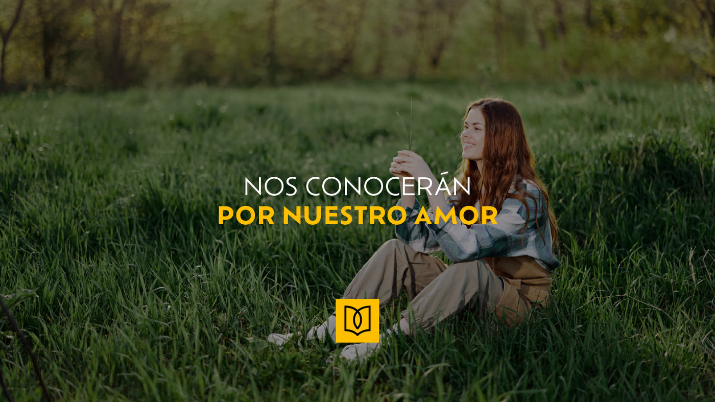Nos conocerán por nuestro amor
