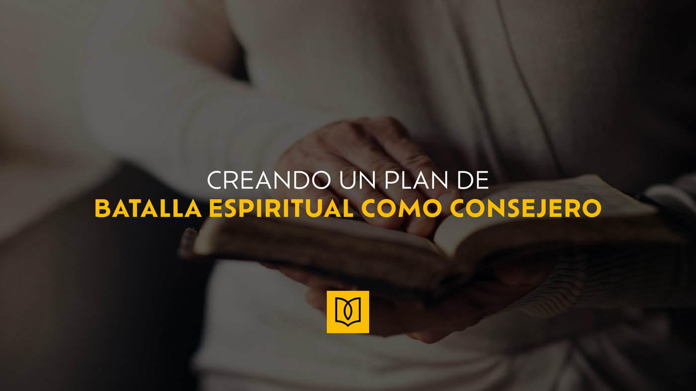 Creando un plan de batalla espiritual como consejero