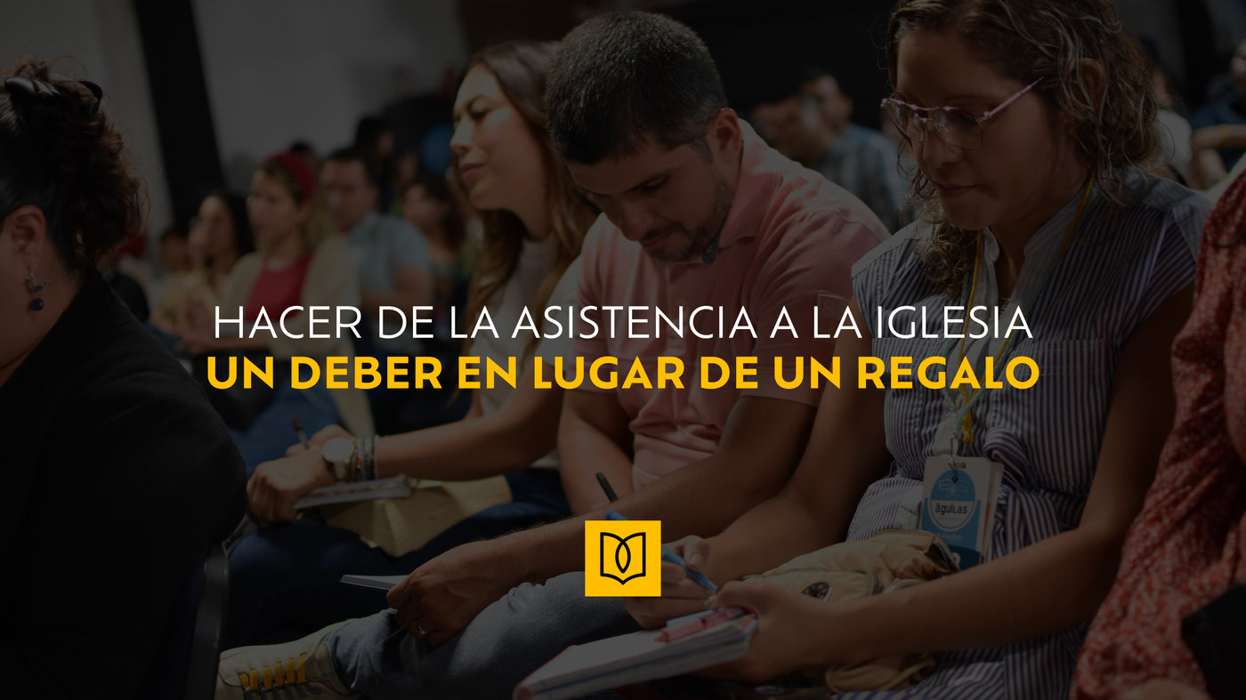Hacer de la asistencia a la iglesia un deber en lugar de un regalo.