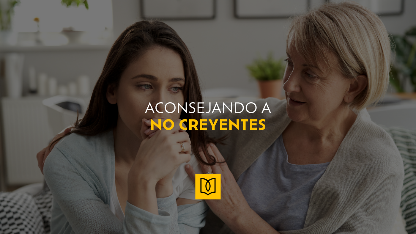ACONSEJANDO A NO CREYENTES
