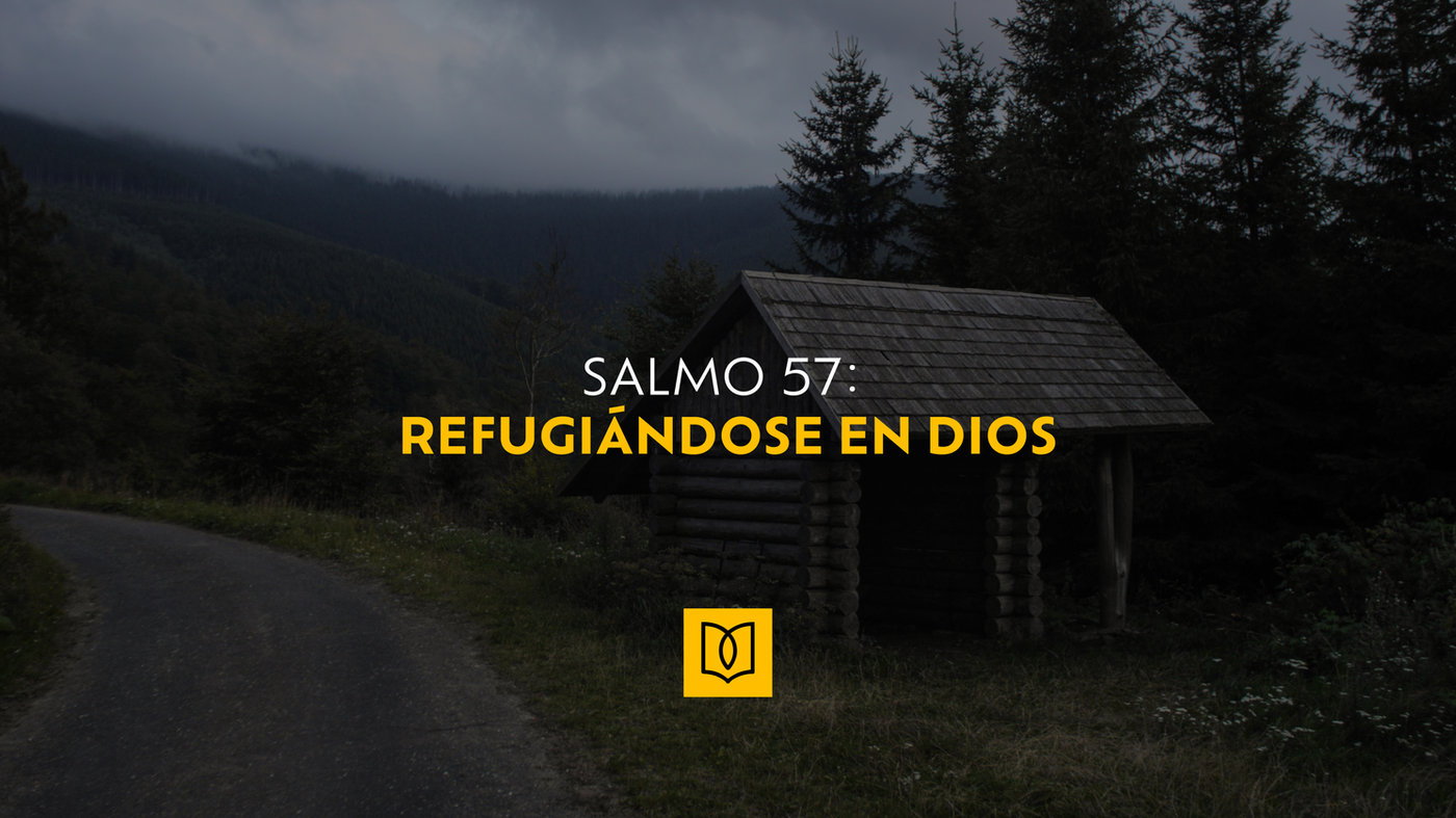 Salmo 57: Refugiándose en Dios