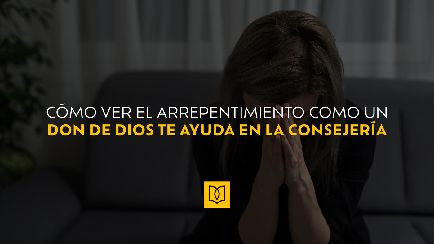 Cómo ver el arrepentimiento como un don de Dios te ayuda en la consejería