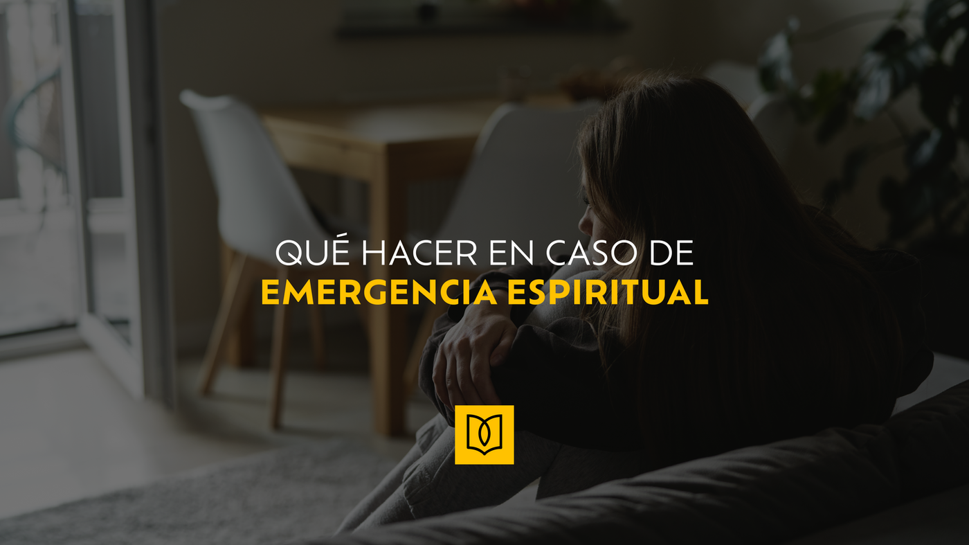 Qué Hacer en Caso de Emergencia Espiritual