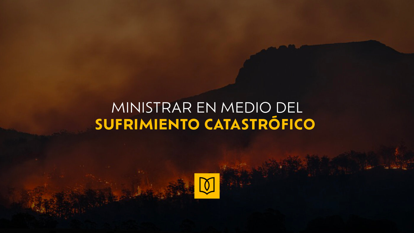 Ministrar en Medio del Sufrimiento Catastrófico